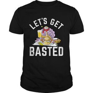 Lets Get Basted Turkey Beer Thanksgiving Shirt